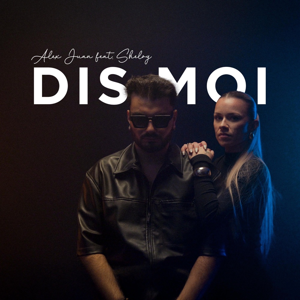 Dis moi — Alex Juan feat. Sheloy